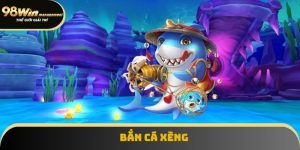 Bắn Cá Xèng 98WIN - Giải Trí Đỉnh Cao, Thưởng Cực Khủng