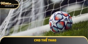 CMD Thể Thao Là Gì? Khám Phá Tính Năng Nổi Bật Tại 98win