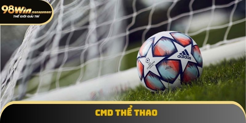 CMD Thể Thao Là Gì? Khám Phá Tính Năng Nổi Bật Tại 98win