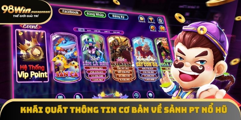 Khái quát thông tin cơ bản về sảnh PT nổ hũ tại 98win Khái quát thông tin cơ bản về sảnh PT nổ hũ tại 98win