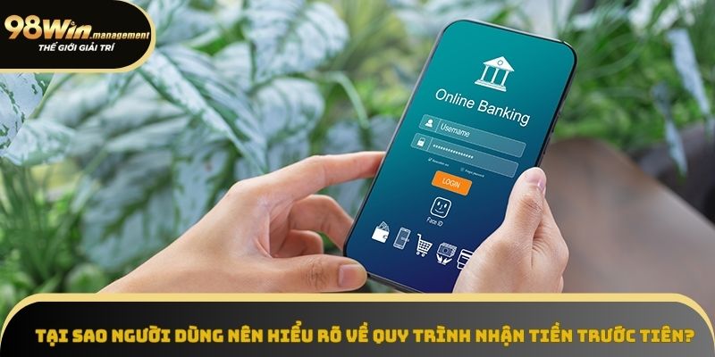 Tại sao người dùng nên hiểu rõ về quy trình nhận tiền trước tiên? Tại sao người dùng nên hiểu rõ về quy trình nhận tiền trước tiên?