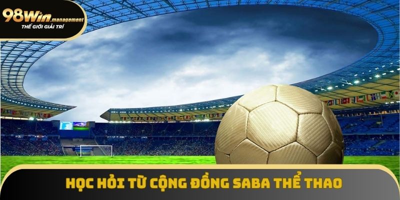 Học hỏi từ cộng đồng Saba thể thao Học hỏi từ cộng đồng Saba thể thao