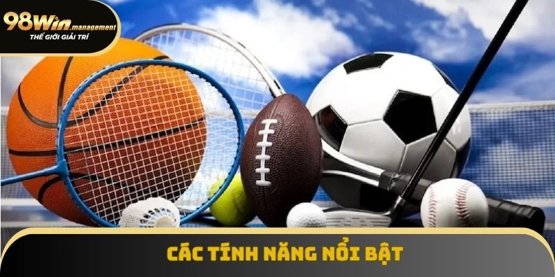 Các tính năng nổi bật Các tính năng nổi bật