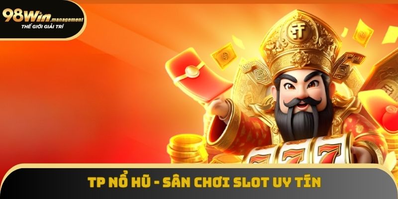 TP Nổ Hũ - Sân Chơi Slot Uy Tín, Trúng Cực Cao Năm 2025